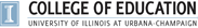 College of Education - University of Illinois at Urbana-Champaign